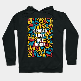 spread love not noise Hoodie